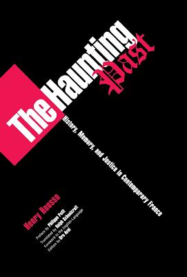 The Haunting Past: History, Memory, and Justice in Contemporary France (Critical Authors and Issues)