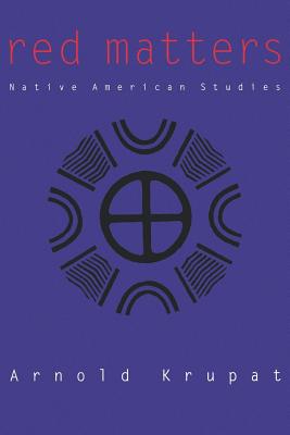 Red Matters: Native American Studies (Rethinking the Americas)