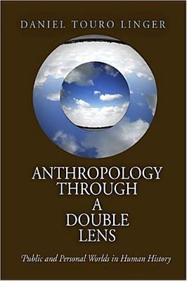 Anthropology Through a Double Lens: Public and Personal Worlds in Human Theory
