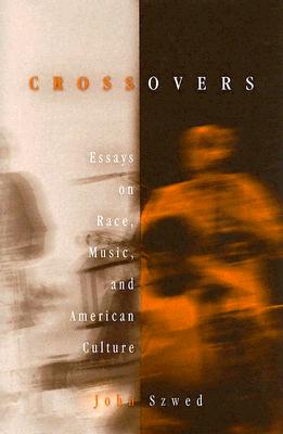 Crossovers: Essays on Race, Music, and American Culture