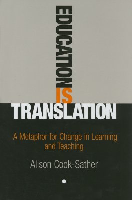 Education Is Translation: A Metaphor for Change in Learning and Teaching