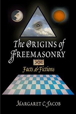 Origins Of Freemasonry: Facts & Fictions