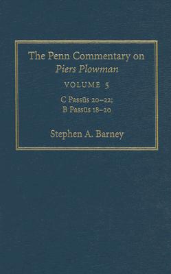The Penn Commentary on Piers Plowman, Volume 5: C Passus 20-22; B Passus 18-20