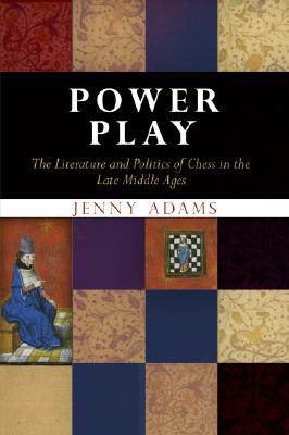 Image for Power Play: The Literature and Politics of Chess in the Late Middle Ages (The Middle Ages Series)