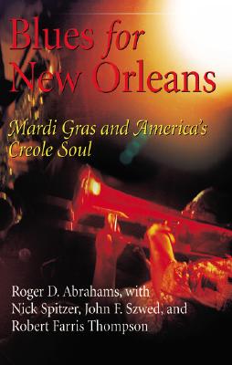 Blues for New Orleans: Mardi Gras And America's Creole Soul (The City in the Twenty-First Century)