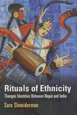 Rituals of Ethnicity: Thangmi Identities Between Nepal and India (Contemporary Ethnography)