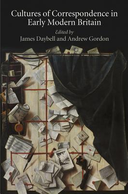 Cultures of Correspondence in Early Modern Britain (Material Texts)