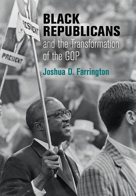 Black Republicans and the Transformation of the GOP (Politics and Culture in Modern America)