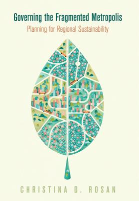 Governing the Fragmented Metropolis: Planning for Regional Sustainability (The City in the Twenty-First Century)