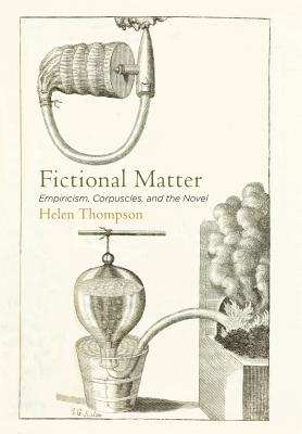 Fictional Matter: Empiricism, Corpuscles, and the Novel