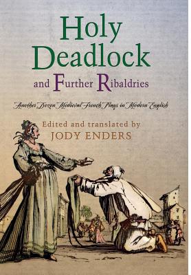 Image for 'Holy Deadlock' and Further Ribaldries: Another Dozen Medieval French Plays in Modern English (The Middle Ages Series)