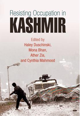 Resisting Occupation in Kashmir (The Ethnography of Political Violence)