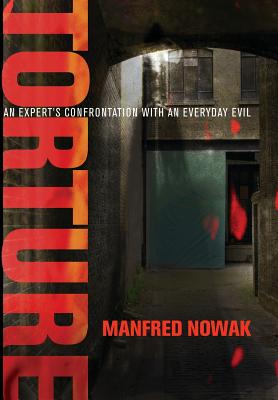 Torture: An Expert's Confrontation with an Everyday Evil (Pennsylvania Studies in Human Rights)