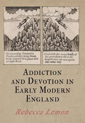 Addiction and Devotion in Early Modern England (Haney Foundation Series)