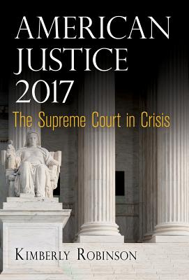 American Justice 2017: The Supreme Court in Crisis