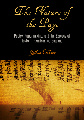 The Nature of the Page: Poetry, Papermaking, and the Ecology of Texts in Renaissance England (Material Texts)