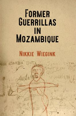 Former Guerrillas in Mozambique (The Ethnography of Political Violence)
