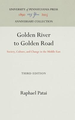 Golden River to Golden Road: Society, Culture, and Change in the Middle East