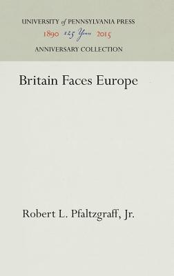 Britain Faces Europe (Anniversary Collection) [Hardcover] Jr., Robert L. Pfaltzgraff