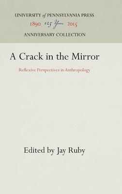 A Crack in the Mirror: Reflexive Perspectives in Anthropology (Anniversary Collection)