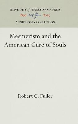 Mesmerism and the American Cure of Souls (Anniversary Collection)