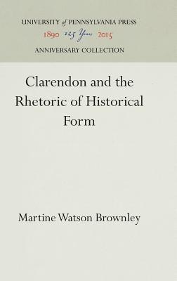Clarendon and the Rhetoric of Historical Form (The Middle Ages Series)