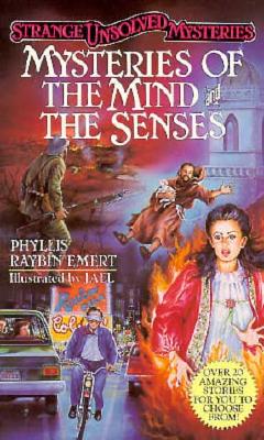 Mysteries of the Mind and the Senses (Strange Unsolved Mysteries)