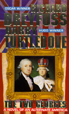 The Two Georges: A Novel of an Alternate America