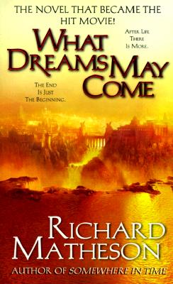 What Dreams May Come: A Novel