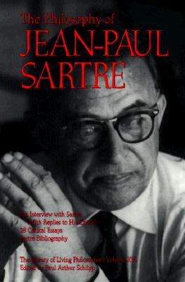 The Philosophy of Jean-Paul Sartre, Volume 16 (Library of Living Philosophers)