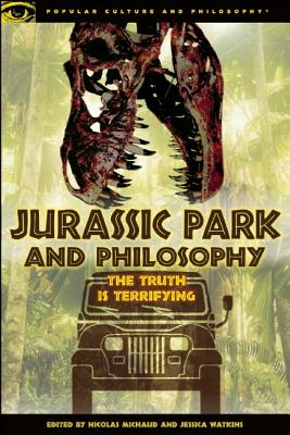 Jurassic Park and Philosophy: The Truth Is Terrifying (Popular Culture and Philosophy) Image for Jurassic Park and Philosophy: The Truth Is Terrifying (Popular Culture and Philosophy)