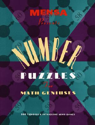 Image for Mensa Presents Number Puzzles for Math Geniuses: 200 Fiendish and Intriguing Mind Games