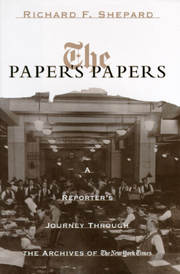 The Papers Papers: A Reporters Journeys Through the Archives of The New York Times