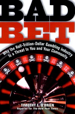 Image for Bad Bet : The Inside Story of the Glamour, Glitz, and Danger of America's Gambling Industry