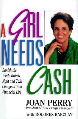 Image for A Girl Needs Cash: How to Take Charge of Your Financial Life