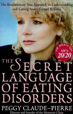 Image for The Secret Language of Eating Disorders: How You Can Understand and Work to Cure Anorexia and Bulimia
