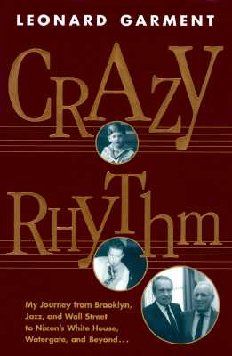 Crazy Rhythm: My Journey from Brooklyn, Jazz, and Wall Street to Nixon's White House, Watergate, and Beyond