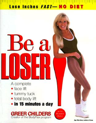 Image for Be a Loser!: Lose Inches Fast--No Diet Be a Loser!: Lose Inches Fast--No Diet