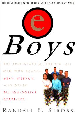 eBoys: The First Inside Account of Venture Capitalists at Work