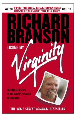 Losing My Virginity: How I've Survived, Had Fun, and Made a Fortune Doing Business My Way