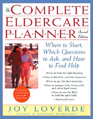 Complete Eldercare Planner, Second Edition: Where to Start, Which Questions to Ask, and How to Find Help (Rev)