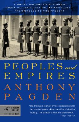 Peoples and Empires A Short History of European Migration, Exploration, and Conquest, from Greece to the Present