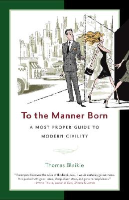 Image for To the Manner Born: A Most Proper Guide to Modern Civility