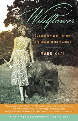 Wildflower: An Extraordinary Life And Mysterious Death In Africa