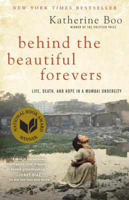 Image for Behind the Beautiful Forevers: Life, Death, and Hope in a Mumbai Undercity