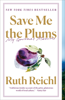 SAVE ME THE PLUMS : MY GOURMET MEMOIR