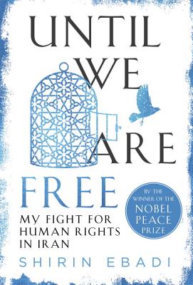 Until We Are Free: My Fight for Human Rights in Iran Image for Until We Are Free: My Fight for Human Rights in Iran