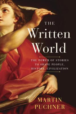 The Written World: The Power of Stories to Shape People, History, Civilization