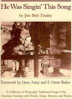 He Was Singin' This Song: A Collection of Forty-eight Traditional Songs of the American Cowboy, with Words, Music, Pictures, and Stories