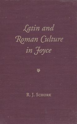 LATIN AND ROMAN CULTURE IN JOYCE (FLORIDA JAMES JOYCE)